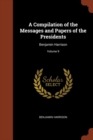 A Compilation of the Messages and Papers of the Presidents : Benjamin Harrison; Volume 9 - Book