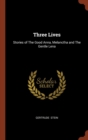 Three Lives : Stories of the Good Anna, Melanctha and the Gentle Lena - Book