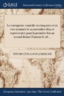 Le Corrupteur : Comedie En Cinq Actes Et En Vers Terminee Le 22 November 1822 Et Repreesentee Pour La Premiere Fois Au Second Theatre Francais Le 26 ... - Book
