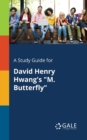 A Study Guide for David Henry Hwang's "M. Butterfly" - Book