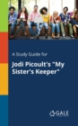 A Study Guide for Jodi Picoult's "My Sister's Keeper" - Book