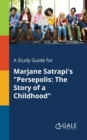 A Study Guide for Marjane Satrapi's "Persepolis : The Story of a Childhood" - Book