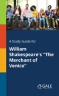 A Study Guide for William Shakespeare's "The Merchant of Venice" - Book