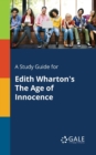 A Study Guide for Edith Wharton's the Age of Innocence - Book