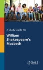 A Study Guide for William Shakespeare's Macbeth - Book