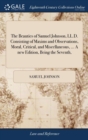 The Beauties of Samuel Johnson, LL.D. Consisting of Maxims and Observations, Moral, Critical, and Miscellaneous, ... a New Edition, Being the Seventh, - Book