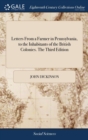 Letters From a Farmer in Pennsylvania, to the Inhabitants of the British Colonies. The Third Edition - Book