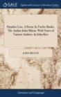 Paradise Lost. a Poem. in Twelve Books. the Author John Milton. with Notes of Various Authors, by John Rice - Book