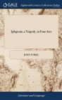 Iphigenia, a Tragedy, in Four Acts - Book