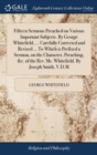 Fifteen Sermons Preached on Various Important Subjects. by George Whitefield, ... Carefully Corrected and Revised ... to Which Is Prefixed a Sermon, on the Character, Preaching, &c. of the Rev. Mr. Wh - Book