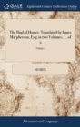 The Iliad of Homer. Translated by James Macpherson, Esq; in two Volumes. ... of 2; Volume 1 - Book