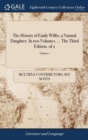 The History of Emily Willis, a Natural Daughter. In two Volumes. ... The Third Edition. of 2; Volume 1 - Book