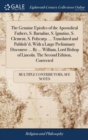 The Genuine Epistles of the Apostolical Fathers, S. Barnabas, S. Ignatius, S. Clement, S. Polycarp. ... Translated and Publish'd, With a Large Preliminary Discourse ... By ... William, Lord Bishop of - Book
