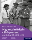 Edexcel GCSE History (9-1): Migrants in Britain c800-present and Notting Hill c1948-c1970 Student Book - Book