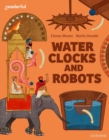 Readerful Independent Library: Oxford Reading Level 11: Water Clocks and Robots - Book