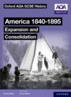 Oxford AQA GCSE History (9-1): America 1840-1895: Expansion and Consolidation Student Book - Book