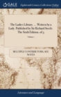 The Ladies Library. ... Written by a Lady. Published by Sir Richard Steele. the Sixth Edition. of 3; Volume 1 - Book