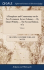 A Paraphrase and Commentary on the New Testament. in Two Volumes. ... by Daniel Whitby, ... the Second Edition. of 2; Volume 1 - Book
