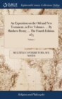 An Exposition on the Old and New Testament, in Five Volumes. ... By Matthew Henry, ... The Fourth Edition. of 5; Volume 1 - Book