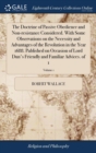 The Doctrine of Passive Obedience and Non-Resistance Considered. with Some Observations on the Necessity and Advantages of the Revolution in the Year 1688. Published on Occasion of Lord Dun's Friendly - Book