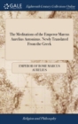 The Meditations of the Emperor Marcus Aurelius Antoninus. Newly Translated from the Greek : With Notes, and an Account of His Life. Third Edition - Book