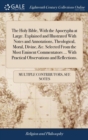 The Holy Bible, with the Apocrypha at Large. Explained and Illustrated with Notes and Annotations, Theological, Moral, Divine, &c. Selected from the Most Eminent Commentators ... with Practical Observ - Book