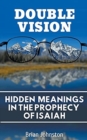 Double Vision : Hidden Meanings in the Prophecy of Isaiah - Book