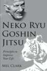 Neko Ryu Goshin Jitsu : Principles to Improve Your Life - Book
