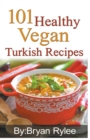 101 Healthy Vegan Turkish Recipes - Book