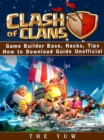 Clash of Clans Game Builder Base, Hacks, Tips How to Download Guide Unofficial - eBook