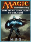 Magic The Gathering Game Online, Cards, Rules Origins, Guide - eBook