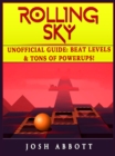 Rolling Sky Unofficial Guide : Beat Levels & Tons of Powerups! - eBook