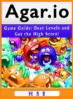 Agar.io Game Guide : Beat Levels and Get the High Score! - eBook