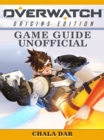 Overwatch Origins Edition Game Guide Unofficial - eBook
