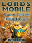 Lords Mobile Game Guide Unofficial - eBook