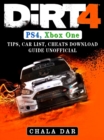 Dirt 4 PS4, Xbox One, Tips, Car List, Cheats, Download Guide Unofficial - eBook