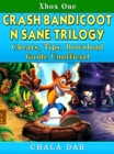 Crash Bandicoot N Sane Trilogy Cheats, Tips, Download Guide Unofficial - eBook