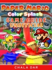 Paper Mario Color Splash Game Guide Unofficial - eBook