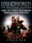 Dishonored The Brigmore Witches Game, Tips, Cheats, Walkthrough, Download Guide Unofficial - eBook