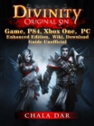 Divinity Original Sin Game, PS4, Xbox One, PC, Enhanced Edition, Wiki, Download Guide Unofficial - eBook