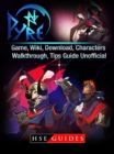 Pyre Game, Wiki, Download, Characters, Walkthrough, Tips Guide Unofficial - eBook