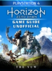 Horizon Zero Dawn Playstation 4 Game Guide Unofficial - eBook