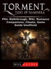 Torment Tides of Numenera, PS4, Walkthrough, Wiki, Romance, Companions, Cheats, Game Guide Unofficial - eBook