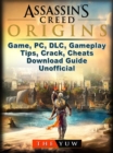 Assassins Creed Origins Game, PC, DLC, Gameplay, Tips, Crack, Cheats, Download Guide Unofficial - eBook