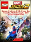 Lego Marvel Super Heroes 2 Game, Switch, PS4, Xbox One, Cheats, Walkthrough, DLC, Guide Unofficial - eBook