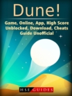 Dune! Game, Online, App, High Score, Unblocked, Download, Cheats, Guide Unofficial - eBook