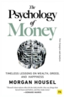 The Psychology of Money : Timeless lessons on wealth, greed, and happiness (New Synopsis and Analysis) - Book