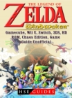 The Legend of Zelda The Wind Waker, Gamecube, Wii U, Switch, 3DS, HD, ROM, Chaos Edition, Game Guide Unofficial - eBook