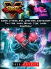 Street Fighter 5 Game, Arcade, PS4, Xbox One, Characters, Tier List, Mods, Moves, Tips, Guide Unofficial - eBook