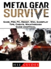 Metal Gear Survive Game, PS4, PC, Reddit, Wiki, Gameplay, Tips, Cheats, Walkthrough, Guide Unofficial - eBook